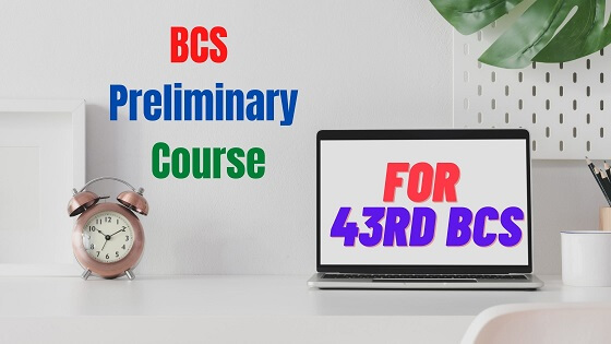 BCS Preliminary Course For 43rd BCS